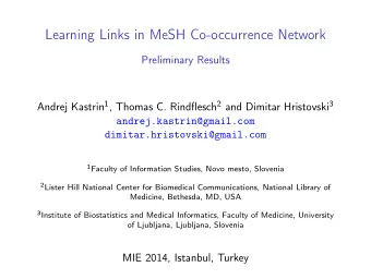 Learning Links in MeSH Co-occurrence Network  Preliminary Results Andrej Kastrin 1 , Thomas C.