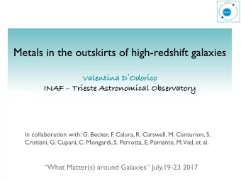 Metals in the outskirts of high-redshift galaxies    Valentina D  Odorico INAF  Trieste
