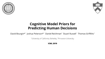 Cognitive Model Priors for  Predicting Human Decisions David Bourgin* 1 Joshua Peterson* 2 Daniel
