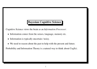Bayesian Cognitive Science Cognitive Science views the brain as an Information Processor :
