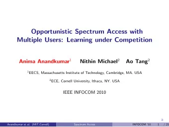 Opportunistic Spectrum Access with  Multiple Users: Learning under Competition Anima Anandkumar 1