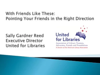 Friends are:  Advocates for the Library!  Fundraisers!  Community Cheerleaders!  Great
