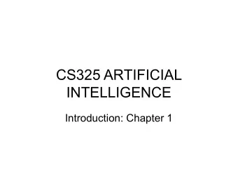 CS325 ARTIFICIAL  INTELLIGENCE  Introduction: Chapter 1  Outline   Course overview   What is
