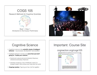 COGS 105  Research Methods for Cognitive Scientists  Week 1, Class 1:  Introduction to the Course;