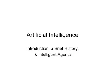 Artificial Intelligence  Introduction, a Brief History,  &amp; Intelligent Agents  Strong vs. Weak
