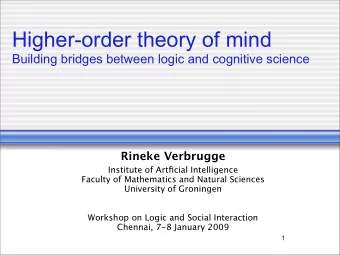 Higher-order theory of mind  Building bridges between logic and cognitive science  Rineke Verbrugge