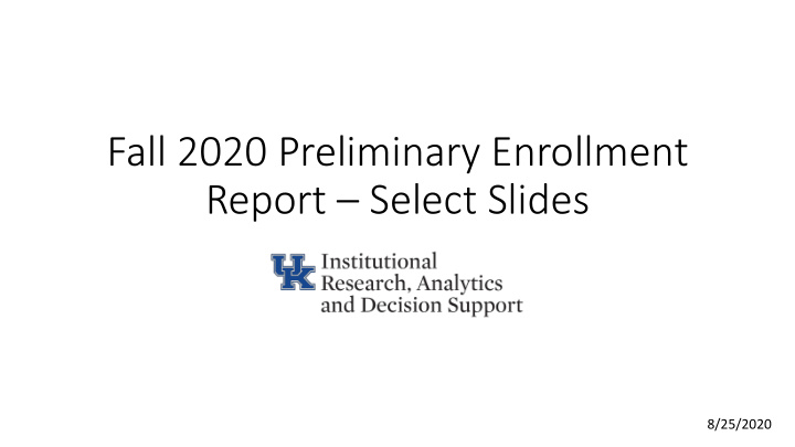 fall 2020 preliminary enrollment report select slides