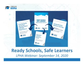 Ready Schools, Safe Learners  LPHA Webinar: September 14, 2020  Purpose  This webinar is designed
