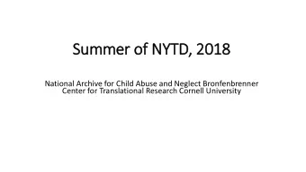 Summer  r of N  NYTD  YTD, 2018  2018  National Archive for Child Abuse and Neglect Bronfenbrenner