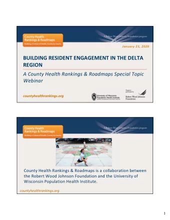 BUILDING RESIDENT ENGAGEMENT IN THE DELTA  REGION  A County Health Rankings &amp; Roadmaps Special