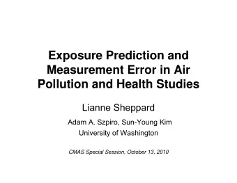 Exposure Prediction and  Exposure Prediction and  Measurement Error in Air  P ll ti  Pollution and