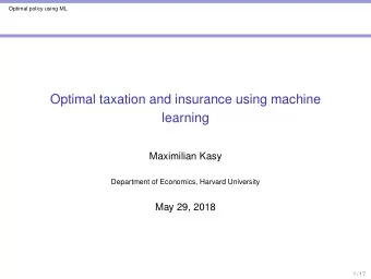 Optimal taxation and insurance using machine  learning  Maximilian Kasy  Department of Economics,