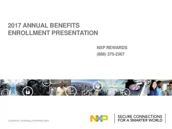 2017 ANNUAL BENEFITS  ENROLLMENT PRESENTATION  NXP REWARDS  (888) 375-2367  COMPANY