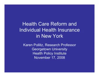 Health Care Reform and  Individual Health Insurance  in New York  Karen Pollitz, Research Professor