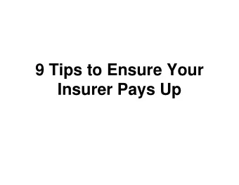 9 Tips to Ensure Your  Insurer Pays Up  Tip #1: Check claims on your  health insurance website