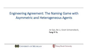 Engineering Agreement: The Naming Game wit  ith  Asymmetric and Heterogeneous Agents  Jie Gao, Bo