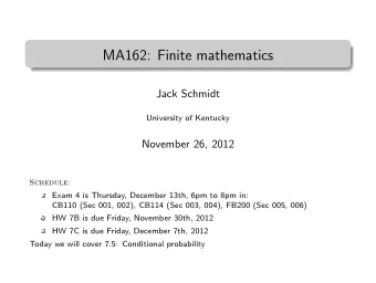 MA162: Finite mathematics  .  Jack Schmidt  University of Kentucky  November 26, 2012  Schedule: