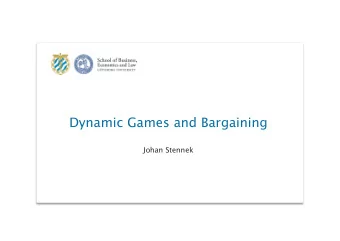 Dynamic Games and Bargaining  Johan Stennek  1  Dynamic Games  Logic of cartels  Idea: