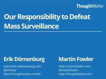 Our Responsibility to Defeat  Mass Surveillance  Erik Drnenburg  Martin Fowler