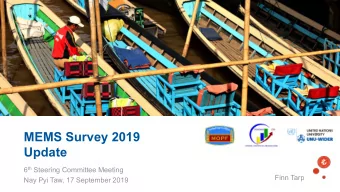 MEMS Survey 2019  Update 6 th Steering Committee Meeting  Finn Tarp  Nay Pyi Taw, 17 September 2019