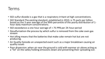 Terms  S02-sulfur dioxide is a gas that is a respiratory irritant at high concentrations.