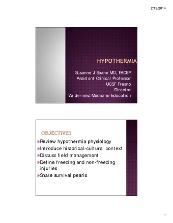 Review hypothermia physiology  Introduce historical-cultural context  Discuss field