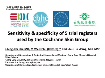 Sensitivity &amp; specificity of 5 trial registers used by the Cochrane Skin Group Ching-Chi Chi,