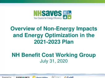 Overview of Non-Energy Impacts  and Energy Optimization in the  2021-2023 Plan  NH Benefit Cost