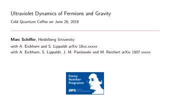Ultraviolet Dynamics of Fermions and Gravity  Cold Quantum Cofgee on June 26, 2018 Marc Schifger ,
