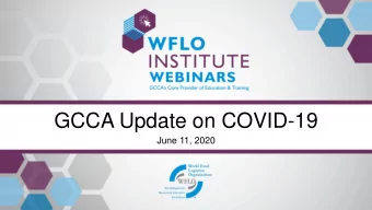 GCCA Update on COVID-19  June 11, 2020  Phone lines are muted throughout the broadcast.  Please ask