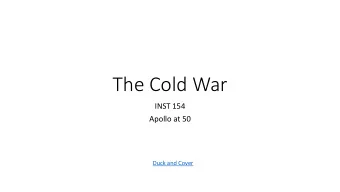 The Cold War  INST 154  Apollo at 50  Duck and Cover  Origins of the Cold War  Truman (April