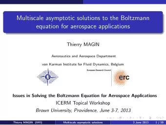 Multiscale asymptotic solutions to the Boltzmann  equation for aerospace applications  Thierry