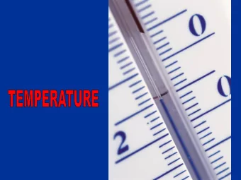 TEMPERATURE Definition: Measure of the average kinetic energy of the molecules in substance