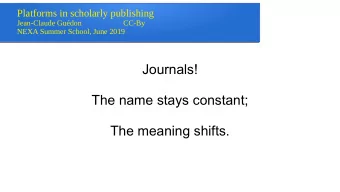 Journals!  The name stays constant;  The meaning shifts.  Platforms in scholarly publishing