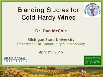 Branding Studies for Cold Hardy Wines  Dr. Dan McCole  Michigan State University  Department of