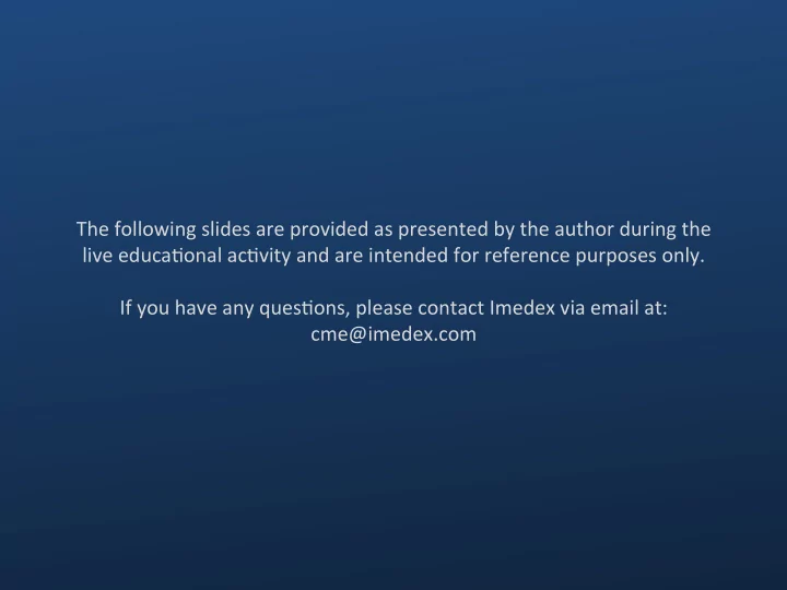 the following slides are provided as presented by the