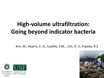 High-volume ultrafiltration:  Going beyond indicator bacteria  Kirs, M., Kearns, E. A., Castillo,