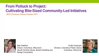 From Potluck to Project:  Cultivating Bite-Sized Community-Led Initiatives  WVLS Directors Retreat