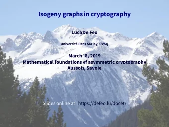 Isogeny graphs in cryptography  Luca De Feo  Universit Paris Saclay, UVSQ  March 18, 2019