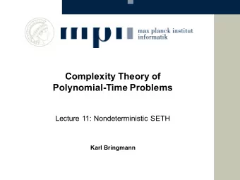 Complexity Theory of  Polynomial-Time Problems  Lecture 11: Nondeterministic SETH  Karl Bringmann