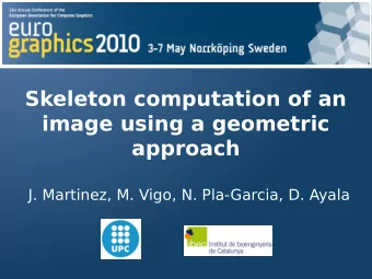 Click to edit Master title style  Skeleton computation of an  image using a geometric  approach  J.