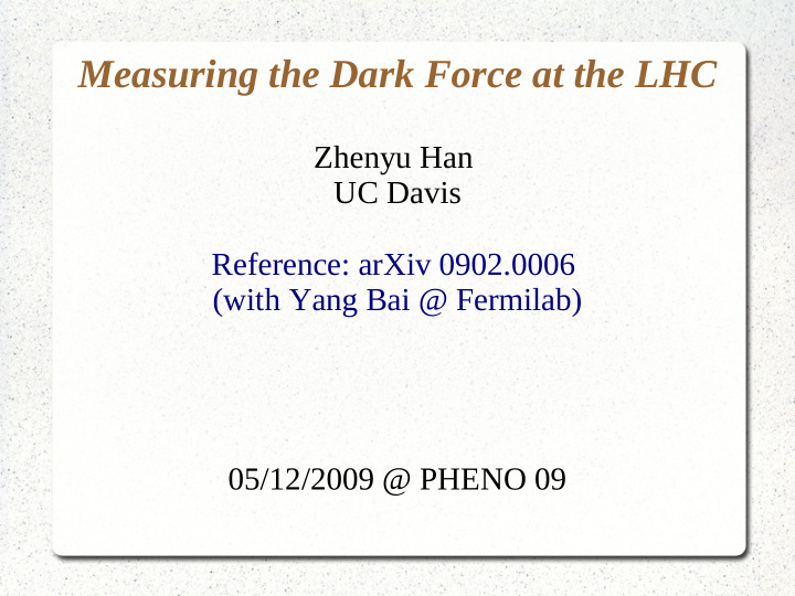 measuring the dark force at the lhc
