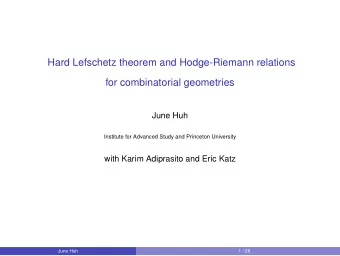 Hard Lefschetz theorem and Hodge-Riemann relations  for combinatorial geometries  June Huh