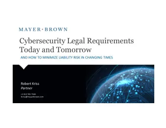 Cybersecurity Legal Requirements  Today and Tomorrow  AND HOW TO MINIMIZE LIABILITY RISK IN