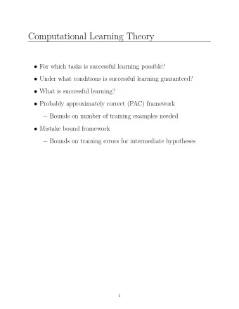 Computational Learning Theory  For which tasks is successful learning possible?  Under what