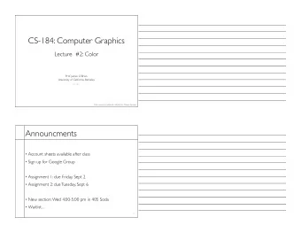 CS-184: Computer Graphics  Lecture  #2: Color  Prof. James OBrien  University of California,