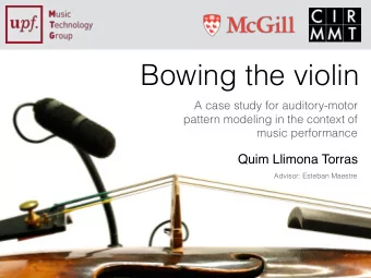 Bowing the violin  A case study for auditory-motor  pattern modeling in the context of  music