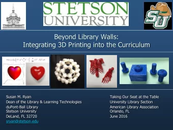 Beyond Library Walls:  Integrating 3D Printing into the Curriculum  Susan M. Ryan  Taking Our Seat