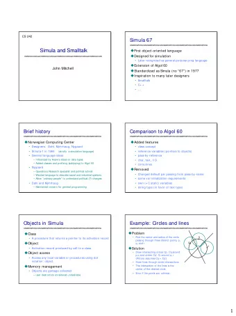 Simula and Smalltalk  First object-oriented language  Designed for simulation   Later