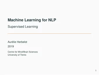 Machine Learning for NLP  Supervised Learning  Aurlie Herbelot  2019  Centre for Mind/Brain